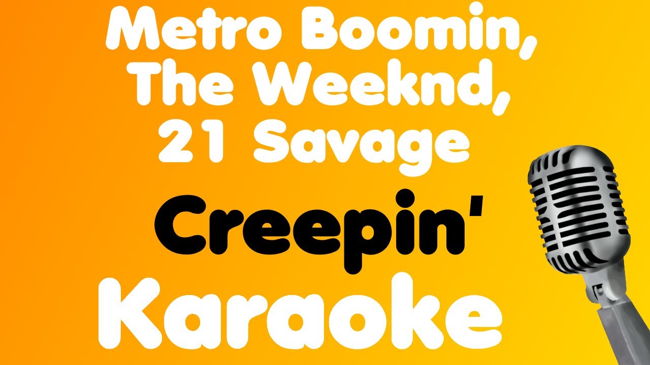 Metro Boomin, The Weeknd, 21 Savage • Creepin' • Karaoke