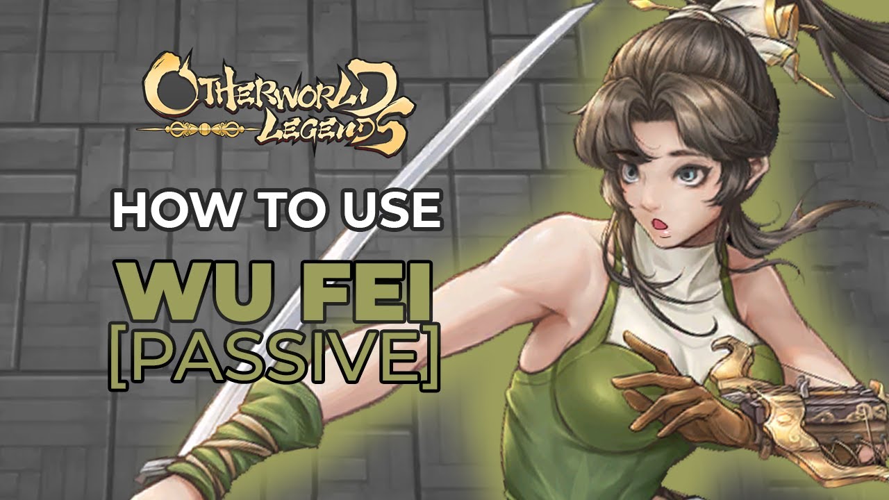 Otherworld Legends: Wu Fei | How to choose a playstyle [Passive Breakdown] (REAL!)