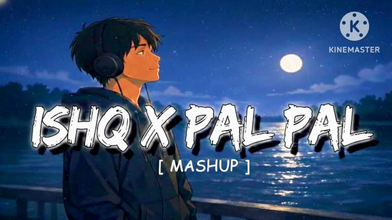 !! ISHQ X PAL PAL !! [ SLOWED+ REVERB ] !! LO-FI SONG LYRICS SONG VIRAL #lofimusic  #viral #50K !!