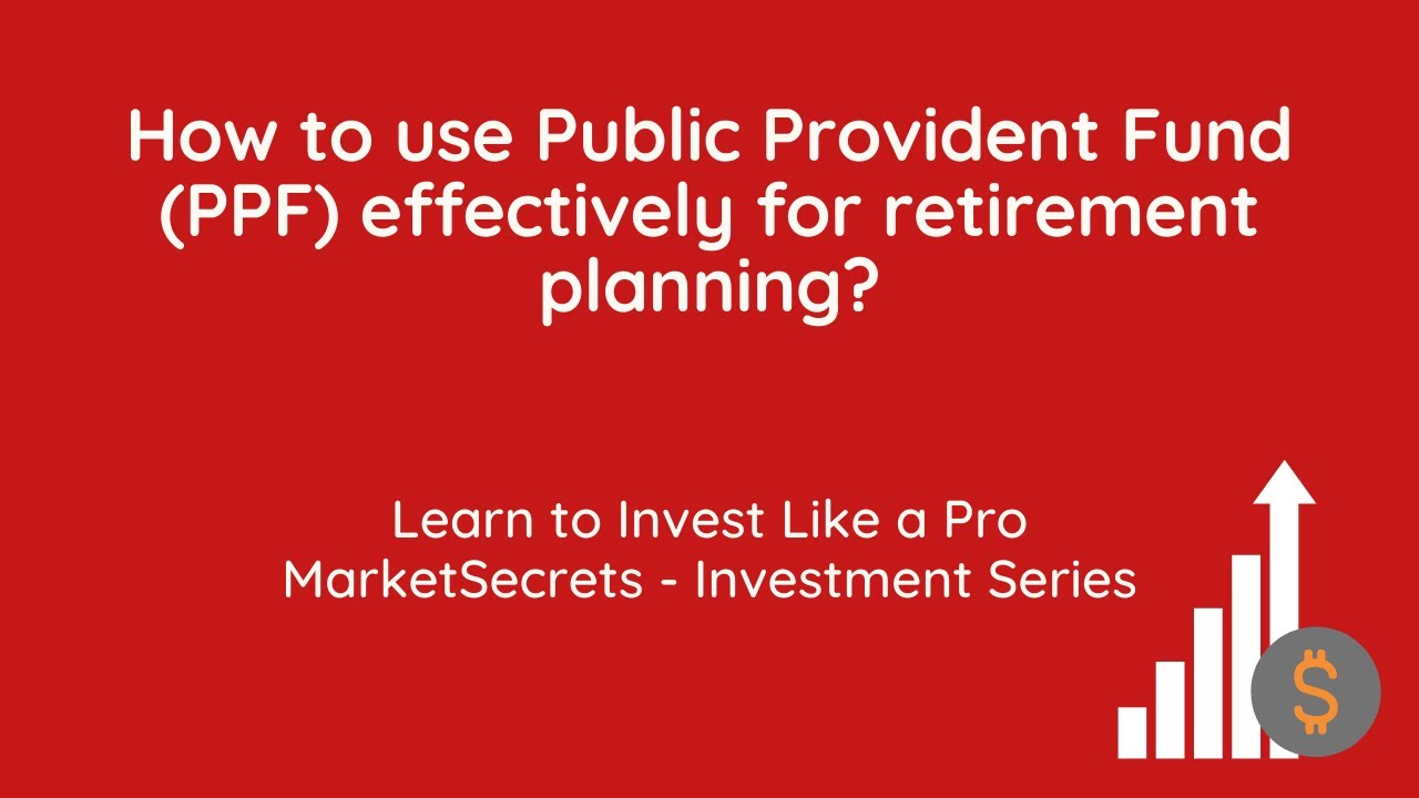 How to use Public Provident Fund (PPF) effectively for retirement planning?