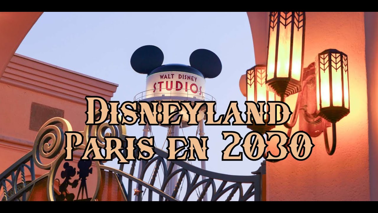 DISNEYLAND PARIS EN 2030