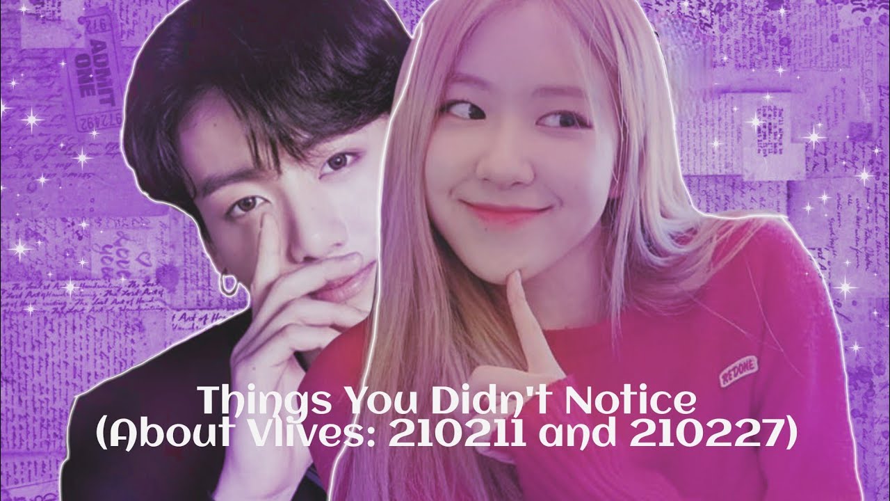 RoseKook: Things You Didn't Notice (about vlives: 210211 and 210227)