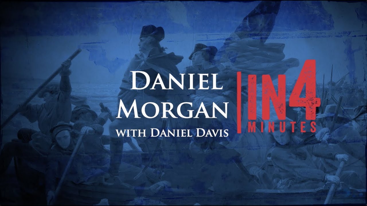 Daniel Morgan: The Revolutionary War in Four Minutes