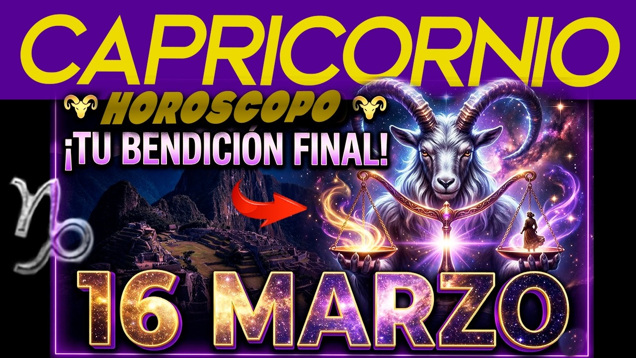 CAPRICORNIO: ¡Se ACABÓ el Sufrimiento! 🐐 Tu GRAN BENDICIÓN Llega este 16 de Marzo ✨