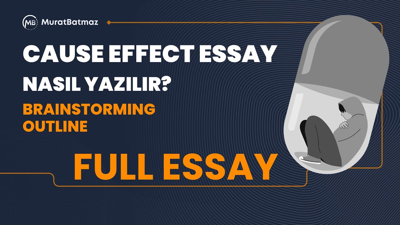 Cause Effect Essay Nasıl Yazılır? Brainstorming + Outline + Full Essay