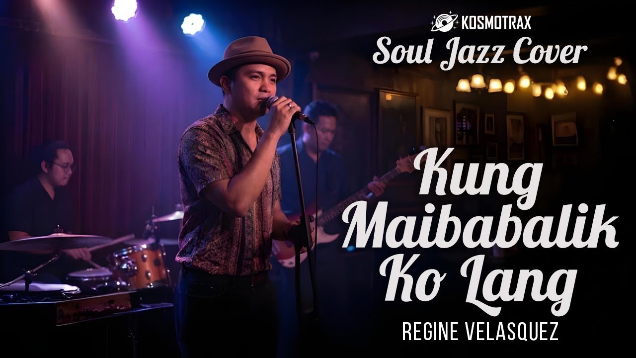 KUNG MAIBABALIK KO LANG - Regine Velasquez | KOSMOTRAX (Soul Jazz Cover)