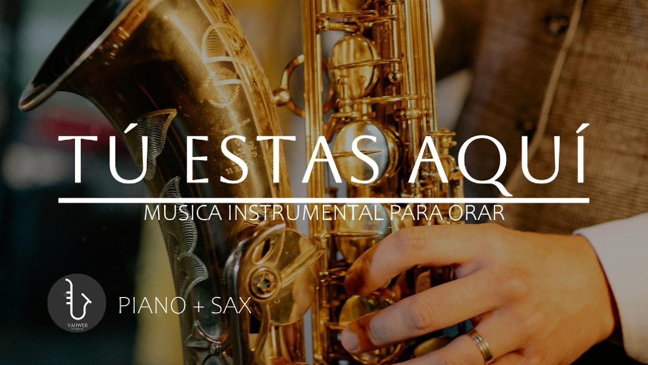 1 HORA - SAX INSTRUMENTAL PARA ORAR 🙏🏻 TU ESTAS AQUI