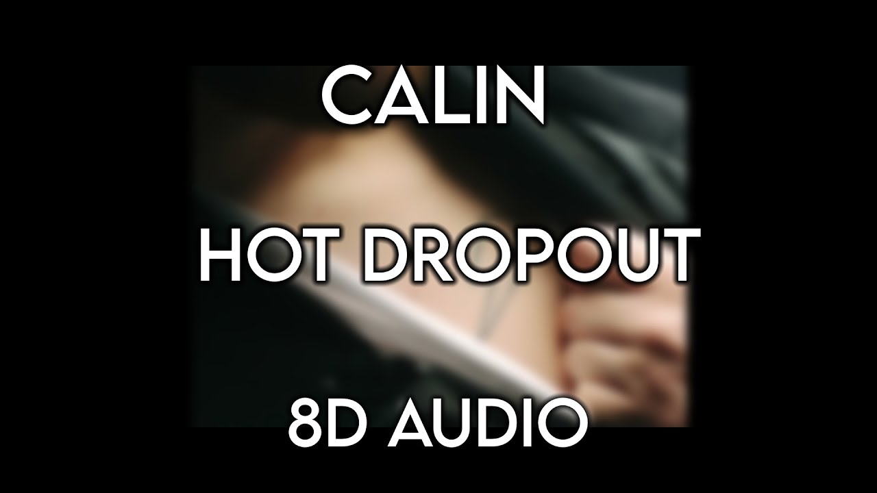 Calin &ndash;  Hot Dropout - (8D AUDIO) 🎧