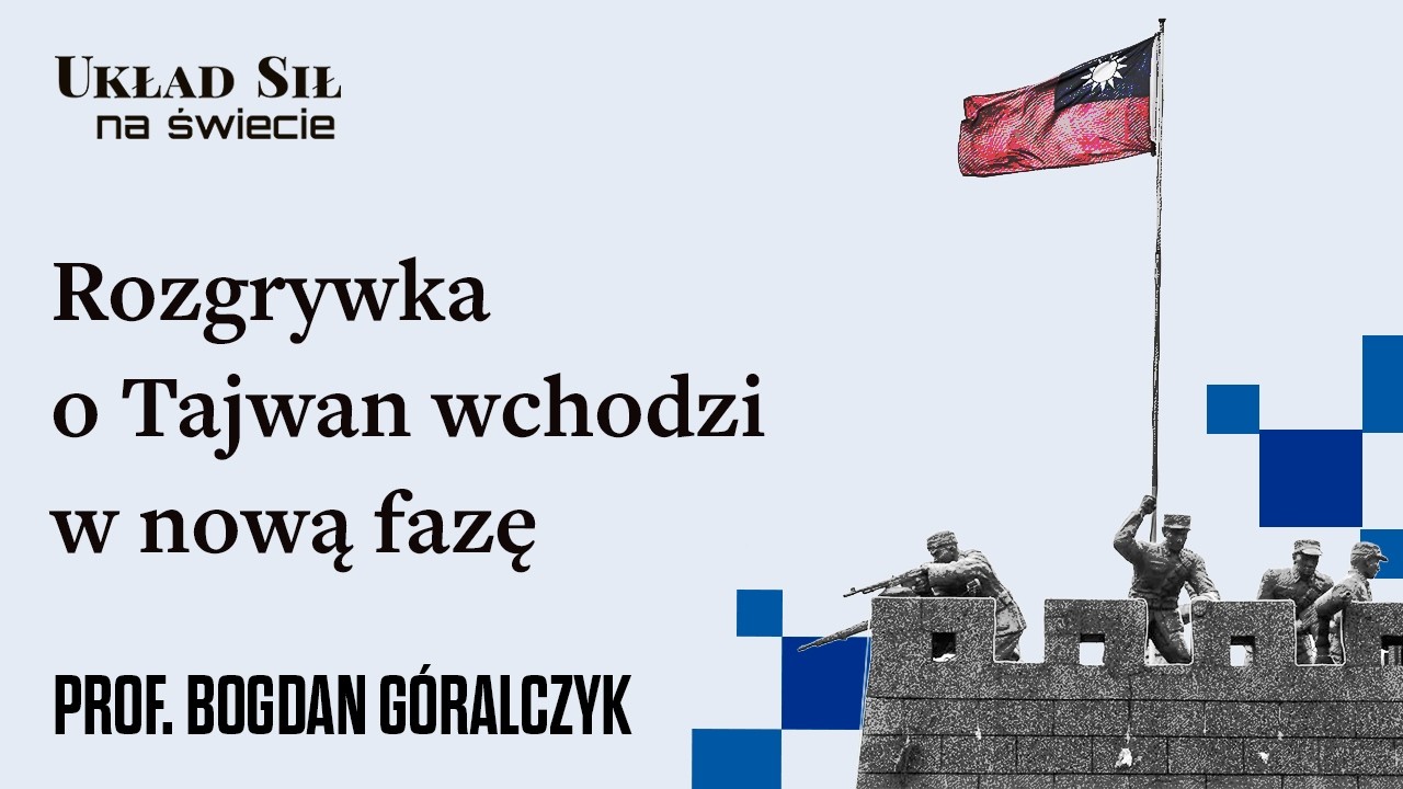 Bogdan G&oacute;ralczyk - Rozgrywka o Tajwan wchodzi w nową fazę
