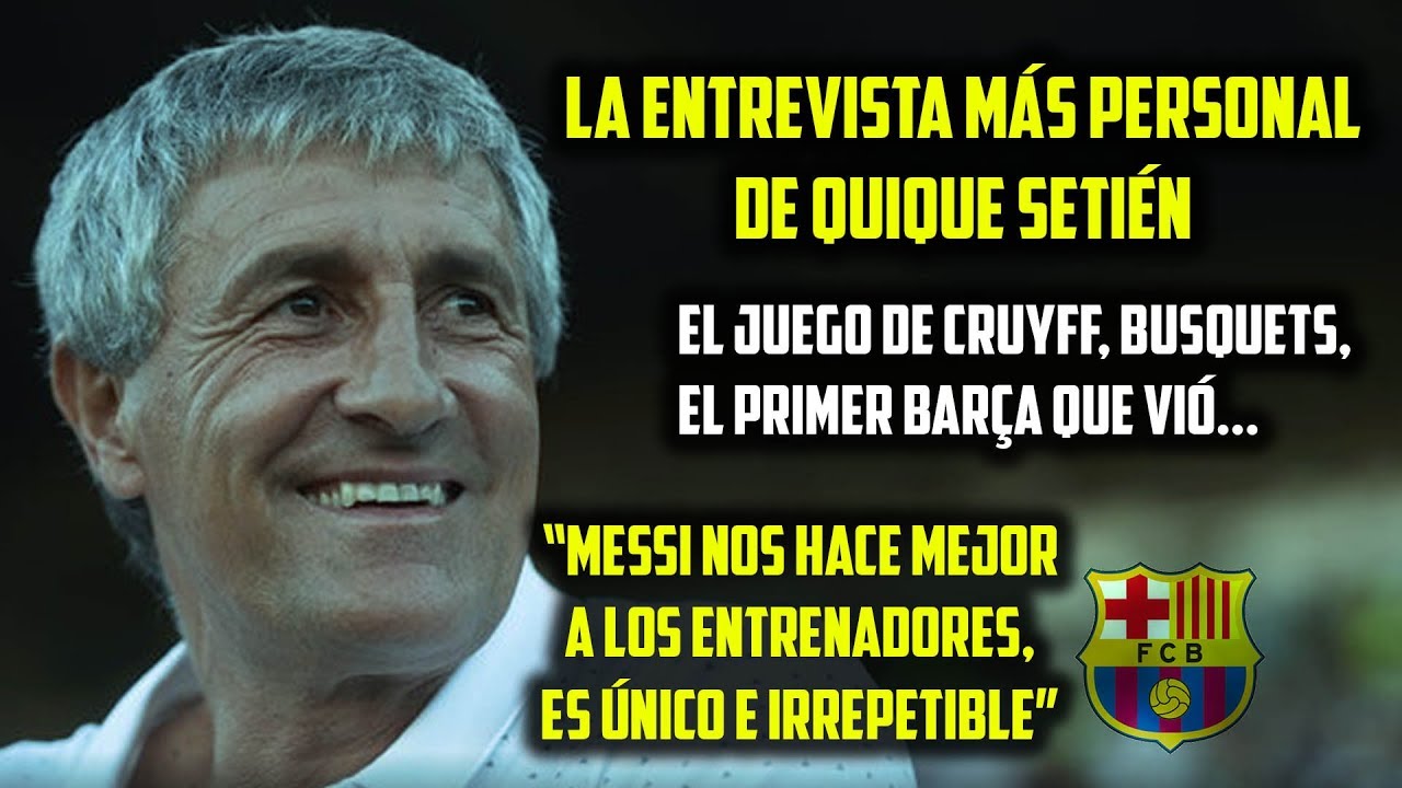 SETI&Eacute;N SE RINDE A MESSI Y CUENTA AN&Eacute;CDOTA CON BUSQUETS &bull; ENTREVISTA PERSONAL