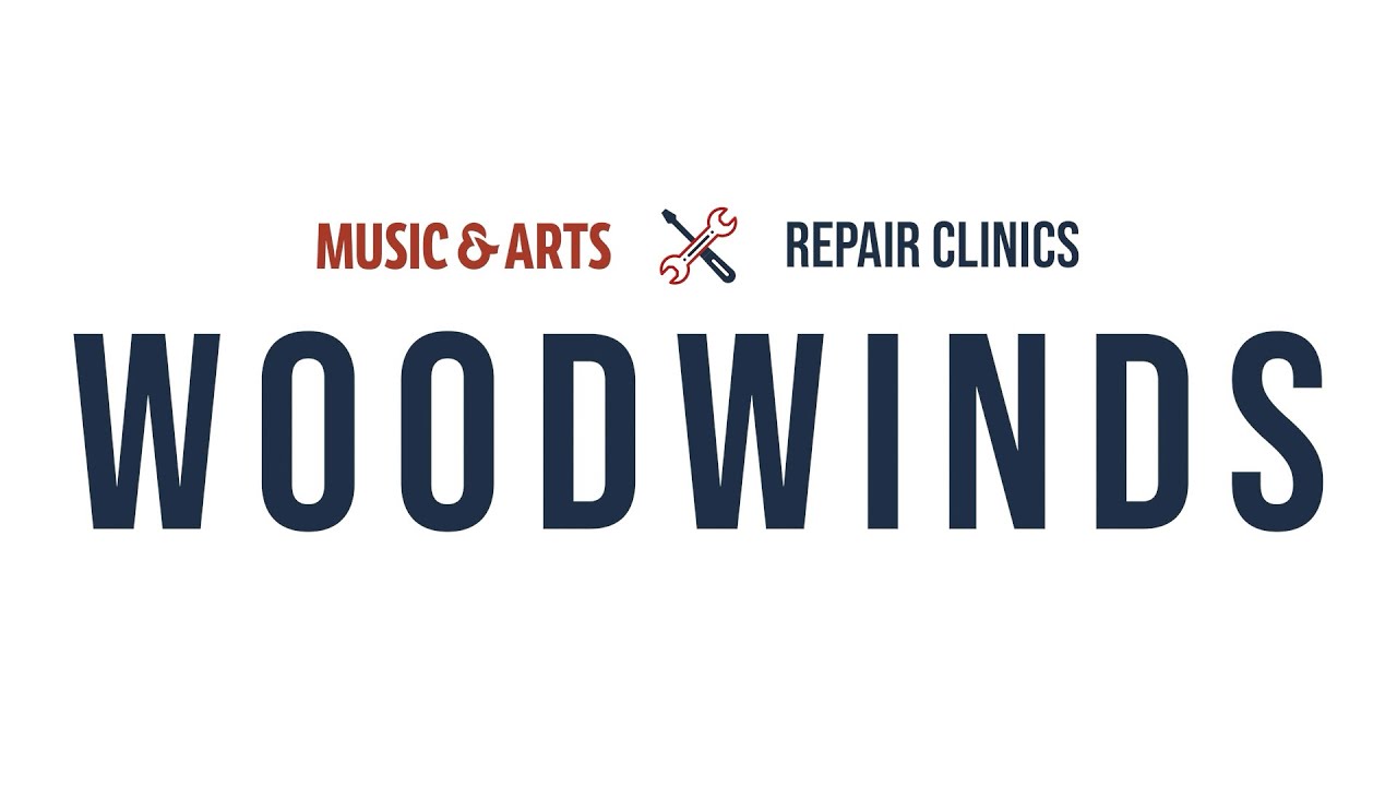 Music & Arts - Repair Clinics - WOODWINDS