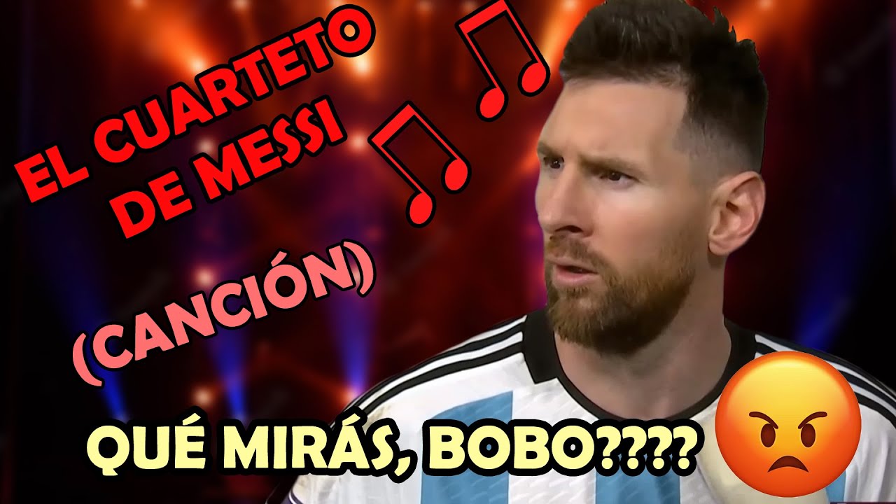 EL CUARTETO DE MESSI - QUÉ MIRÁS, BOBO? (canción) | Lucas Requena