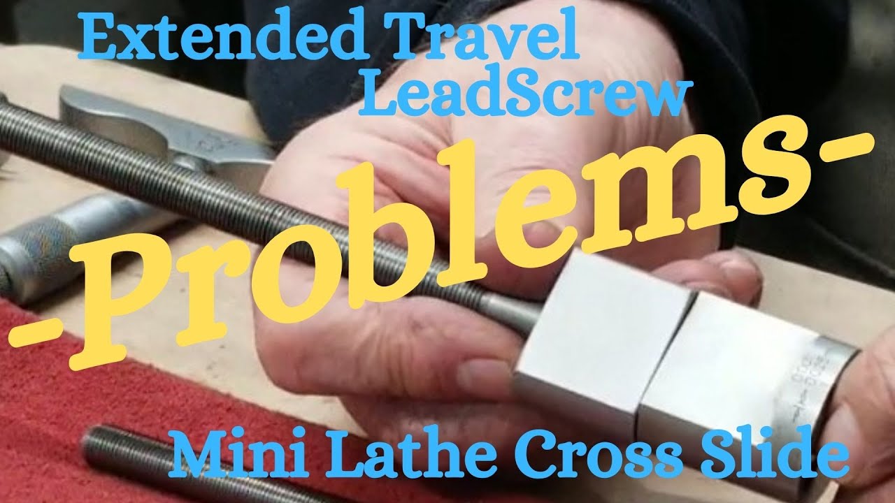 Cross Slide, Extended Travel Screw Fix, Mini Lathe