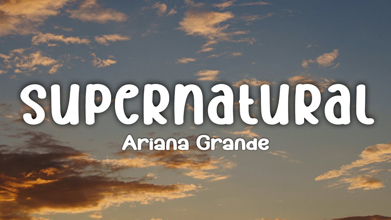 Ariana Grande - supernatural (Lyrics)