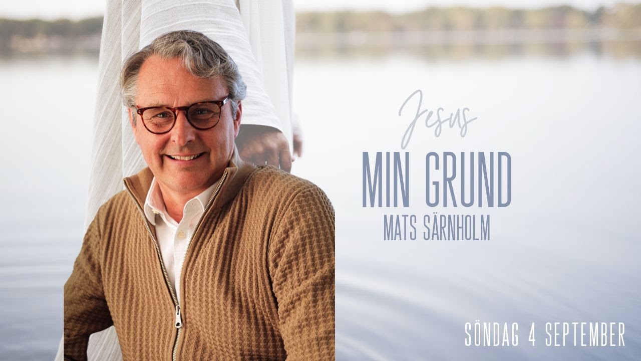 Gudstjänst | Jesus - Min grund | Mats Särnholm