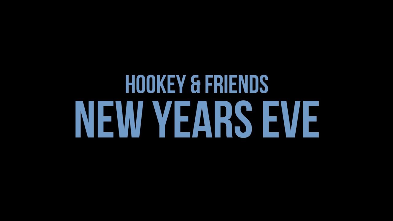 Hookey & Friends: NYE