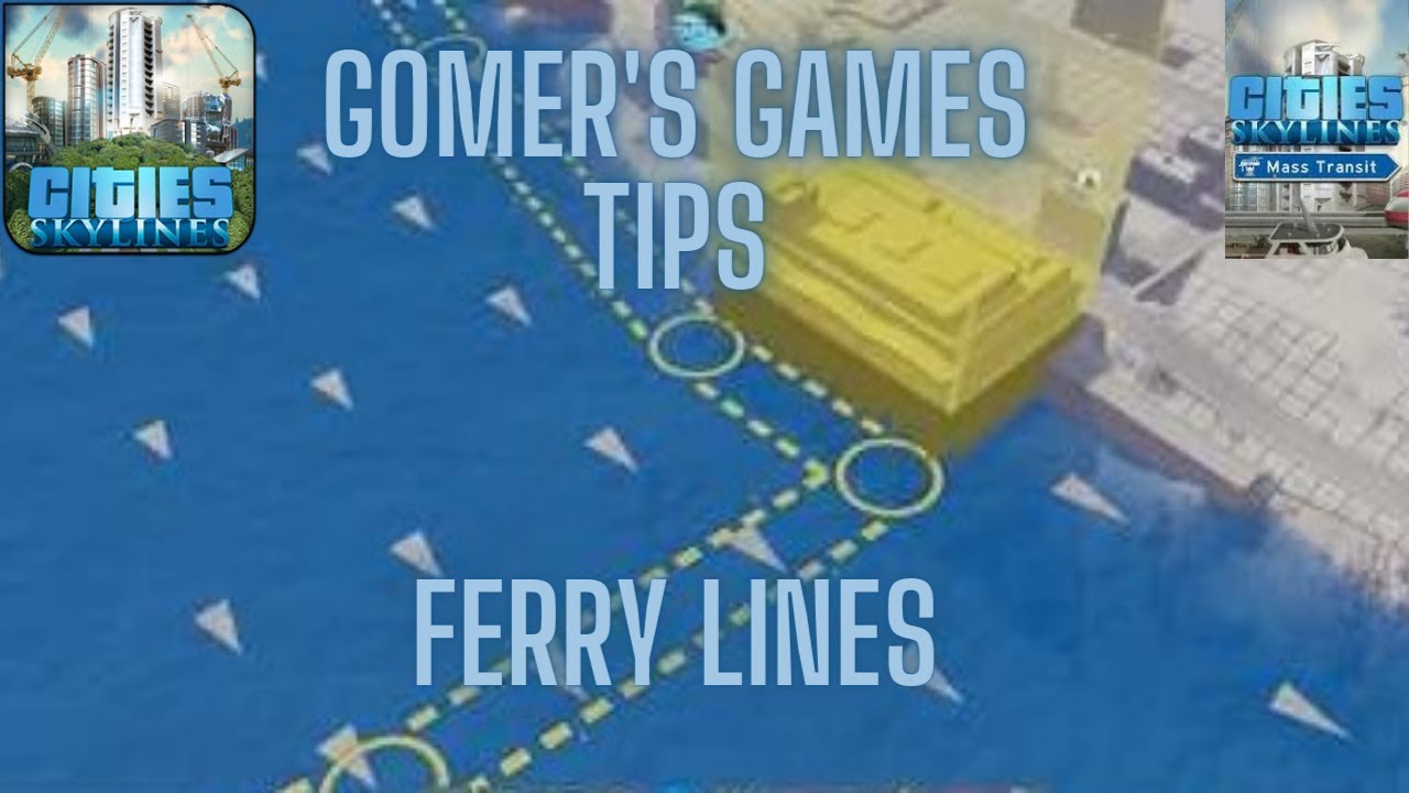 Cities Skylines: Gomer's Games Tips - Ferry Lines