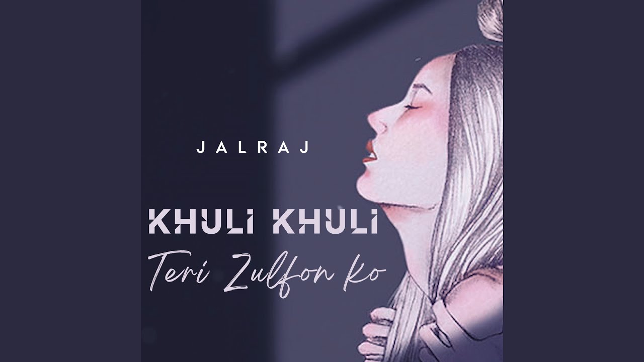 Khuli Khuli Teri Zulfon Ko