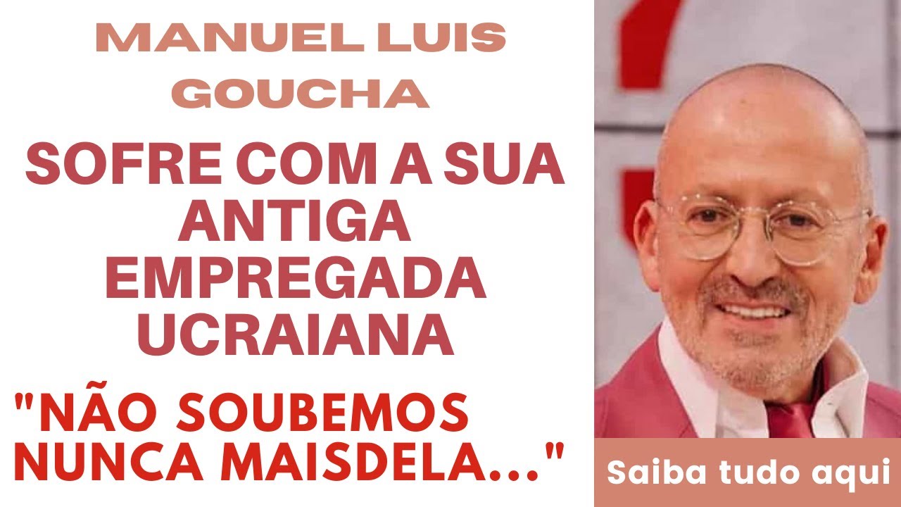 Manuel Luís Goucha SOFRE COM ANTIGA empregada Ucraniana!