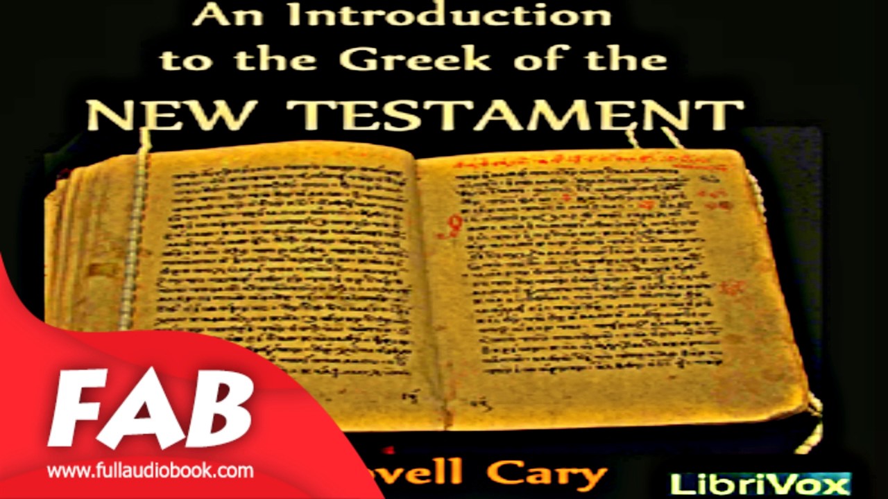 An Introduction to the Greek of the New Testament Full Audiobook by George Lovell CARY