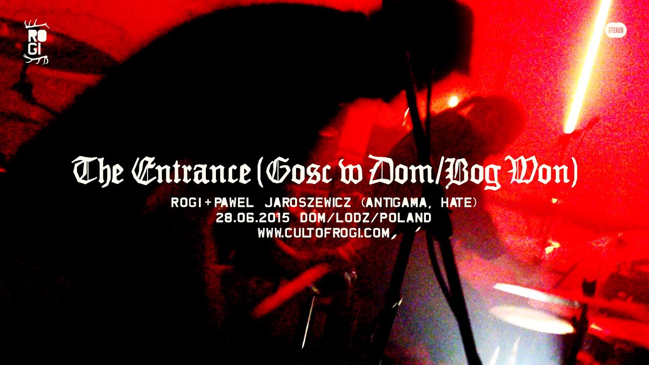 ℜ𝔒𝔊ℑ + Paweł Jaroszewicz (ANTIGAMA, HATE) - The Entrance (Gość w Dom/ Bóg Won) 28/06/2015 @DOM
