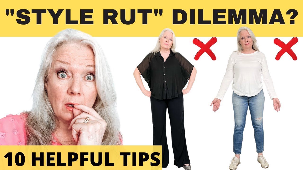 GET OUT OF A STYLE RUT & Look Stylish & Years Younger