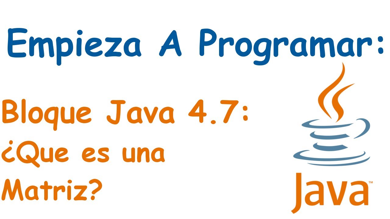 Bloque Java 4.7: ¿Que es una matriz?