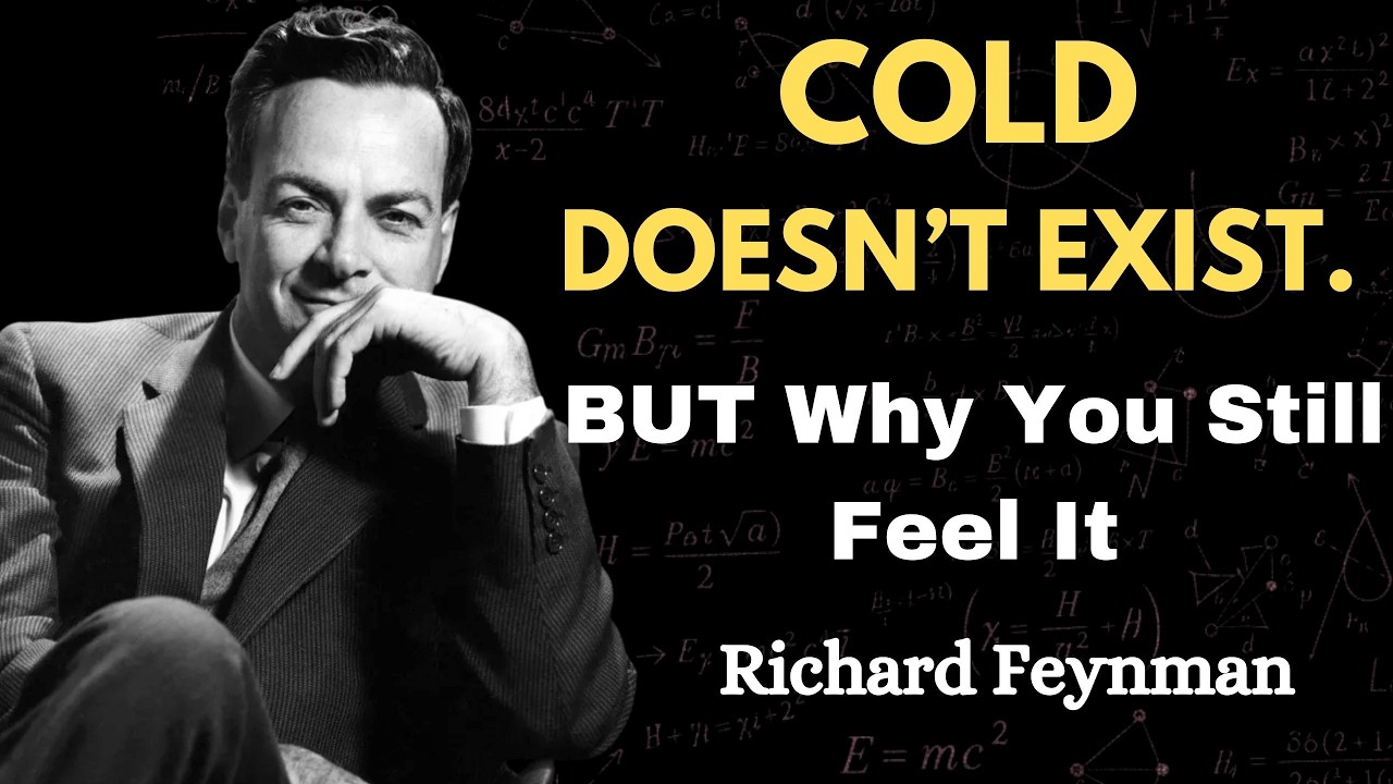 There’s No Such Thing as Cold. Feynman Explains