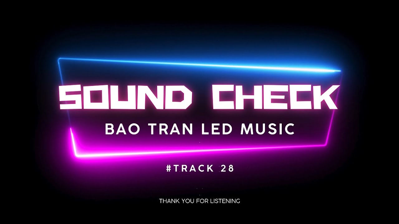 Sound Check 28| Nhạc Test Loa Sự Kiện Số 28 | Bảo Trần LED Music