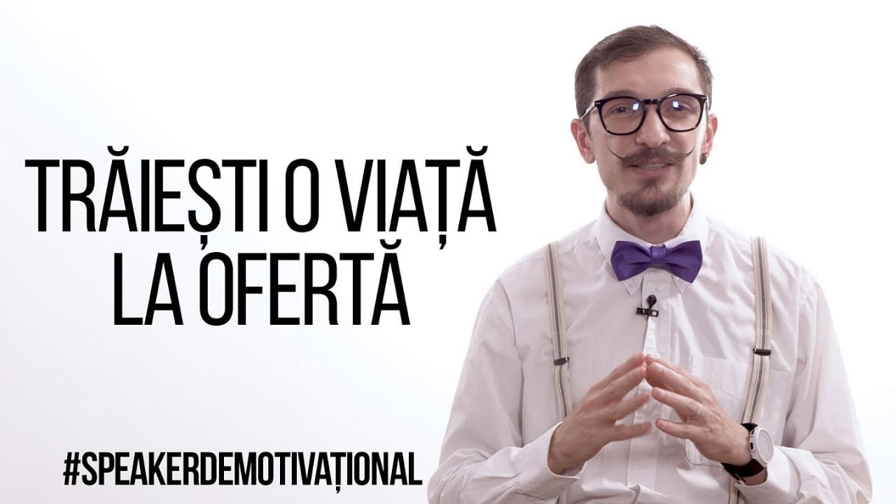 Speaker Demotivațional - Trăiești o viață la ofertă