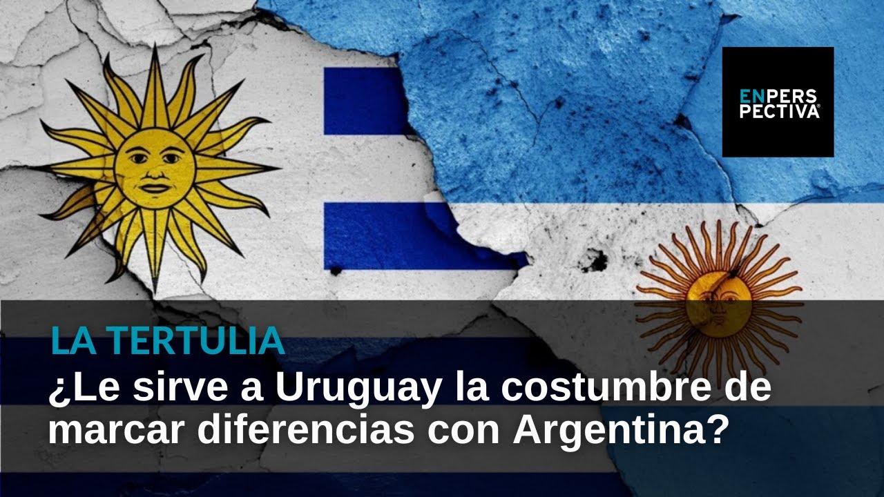 ¿Le sirve a Uruguay esa costumbre de marcar nuestras diferencias con Argentina?