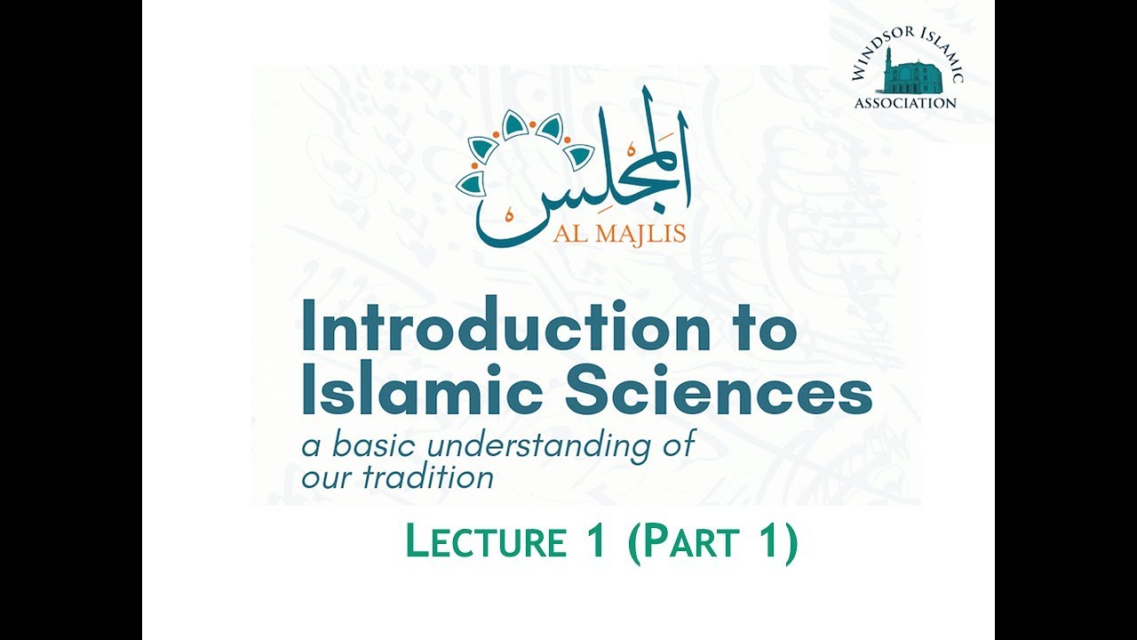 Introduction to Islamic Sciences:  Lecture 1.1 (Introduction)