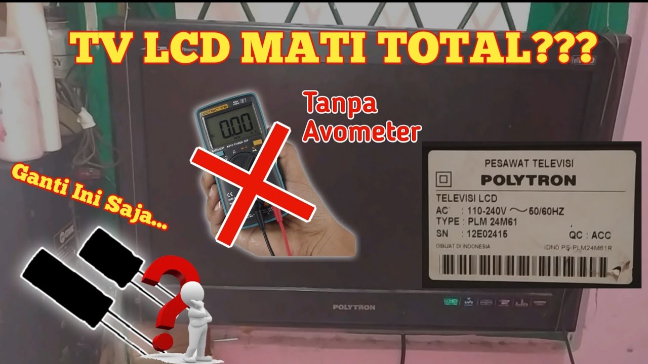 Cara Memperbaiki TV LCD POLYTRON yang MATI TOTAL tanpa pakai Avometer || Type PLM 24M61