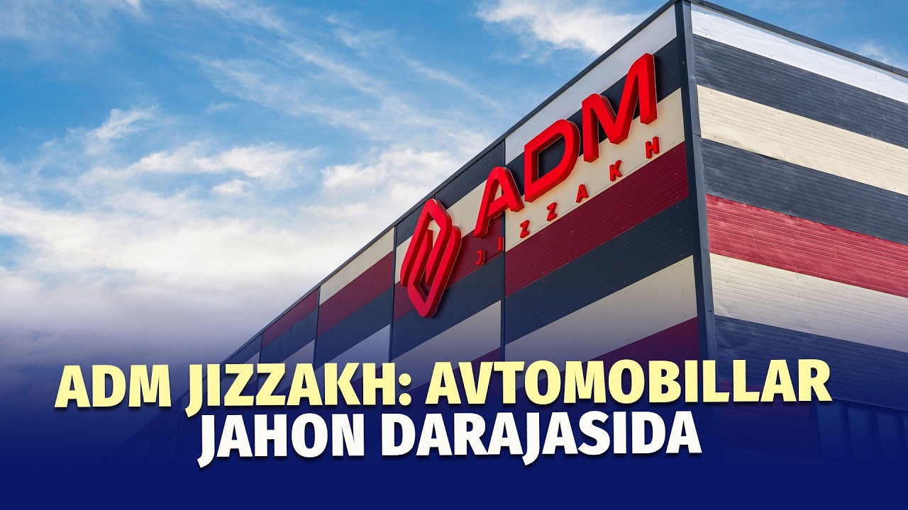 ADM Jizzakh: jahon darajasidagi avtomobillar ishlab chiqarish