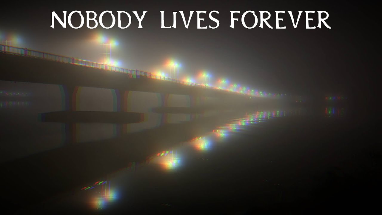 Don't Worry, Nobody Lives Forever