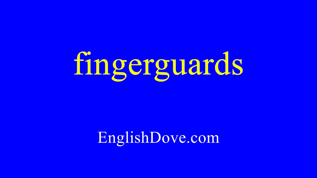 How to pronounce fingerguards in American English