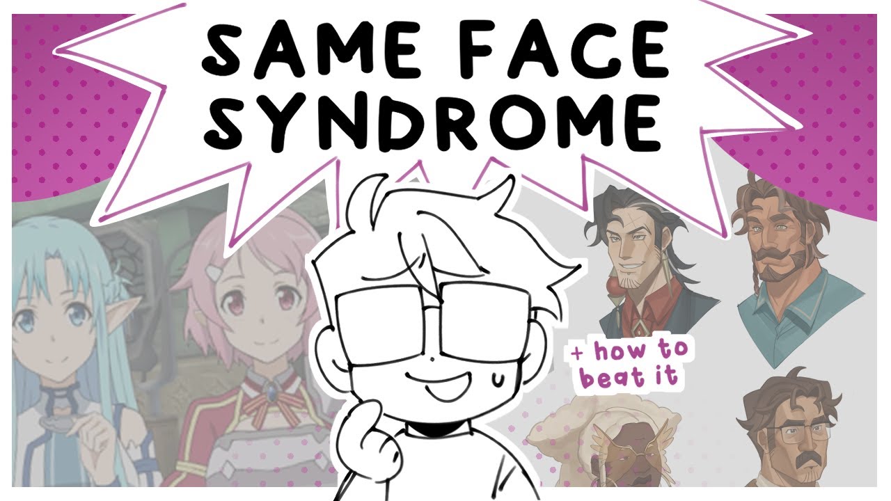 Same Face Syndrome & How to Beat It