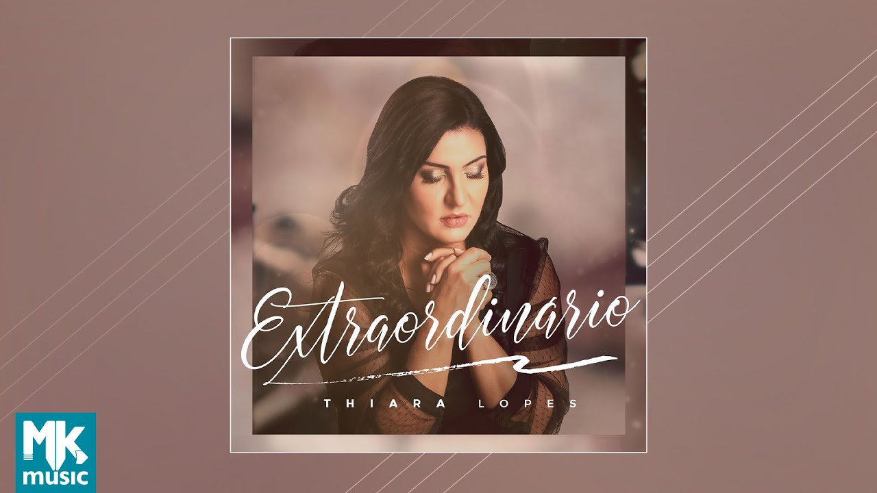 Thiara Lopes - Extraordinário (CD Completo)
