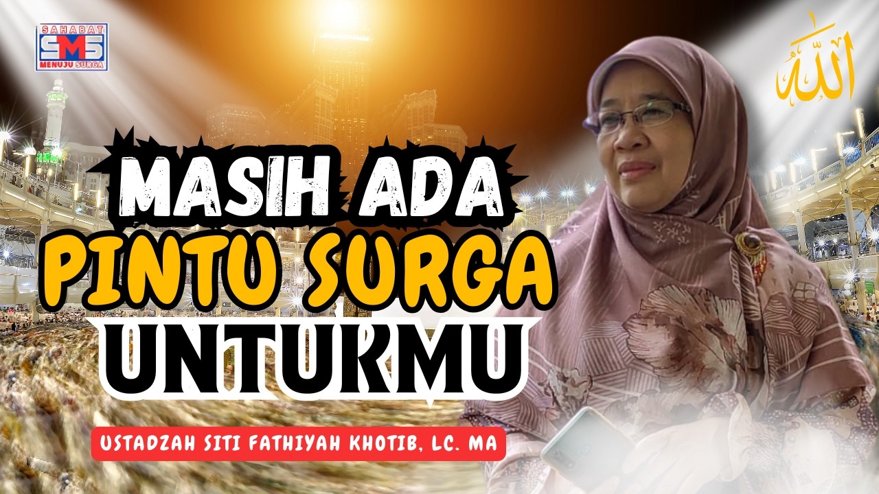 Surga Sudah Dekat, Tapi Kenapa Kita Masih Lalai? Segera Kejar Ampunan Allah | Ustadzah Siti Fathiyah