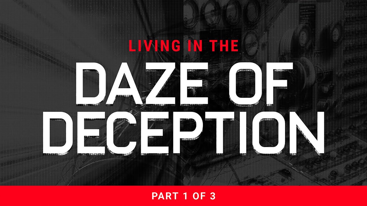Living In The Daze Of Deception - Part 1