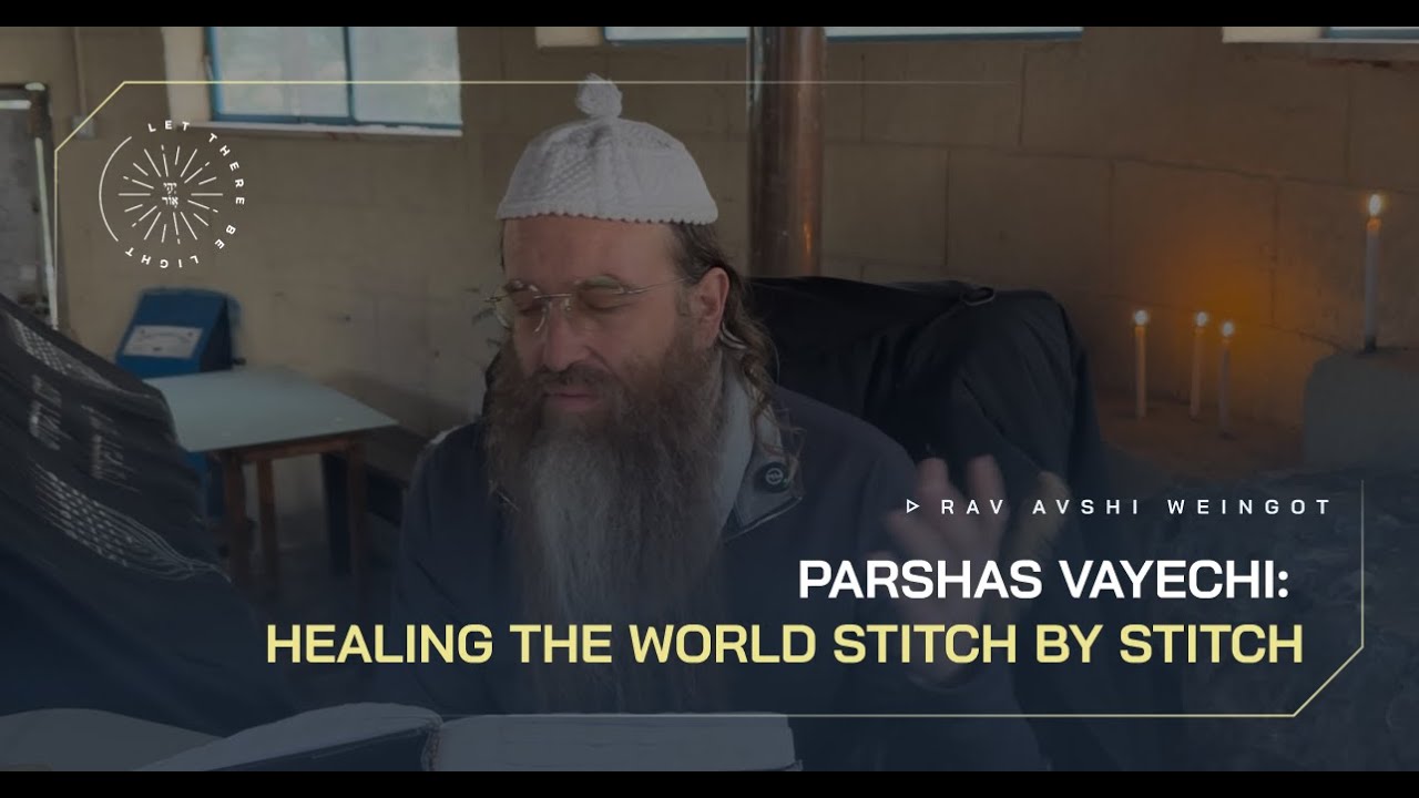Parshas Vayechi: Healing The World Stitch By Stitch