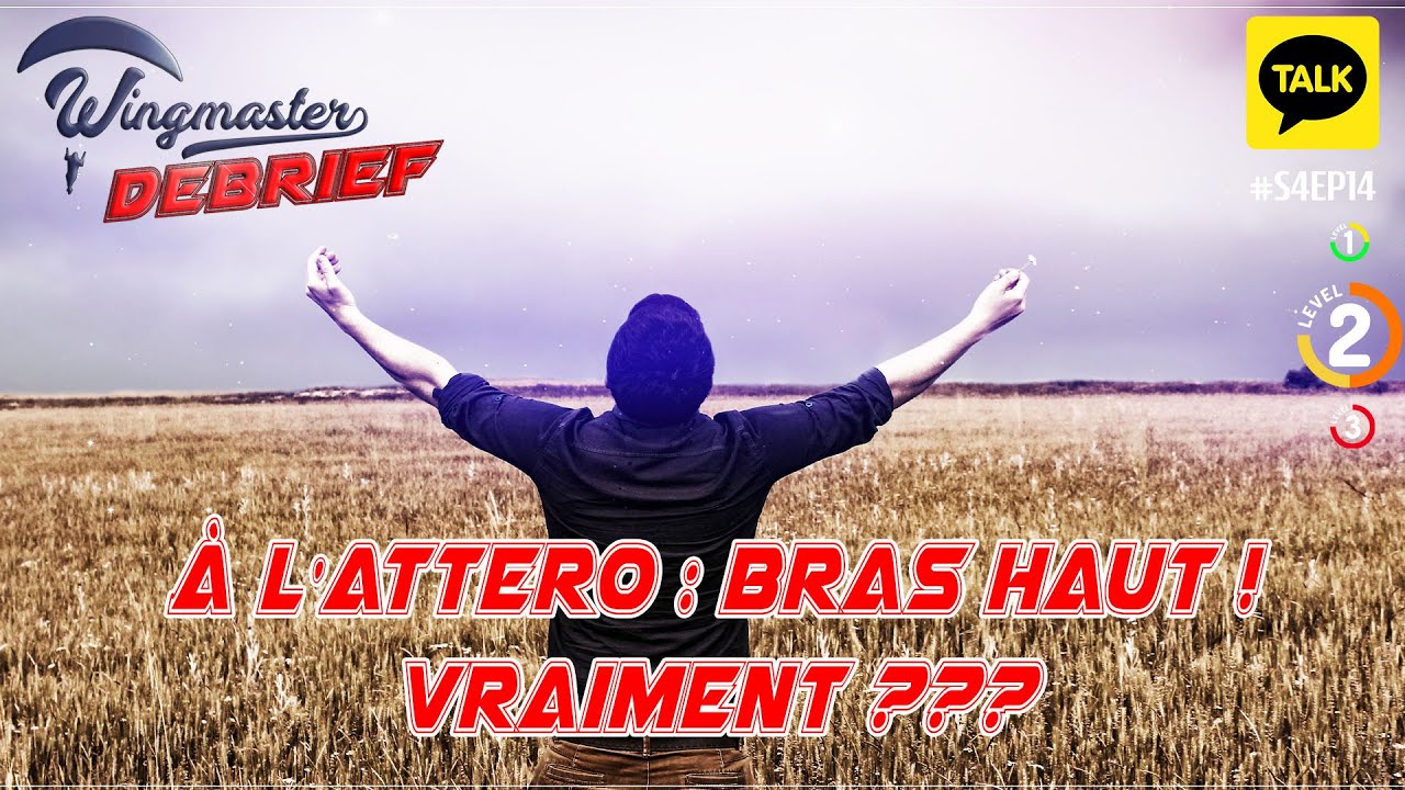 PARAPENTE / A l'attero : bras haut ! Vraiment ? | #S4EP14 | #Parapente | #WingmasterDébrief