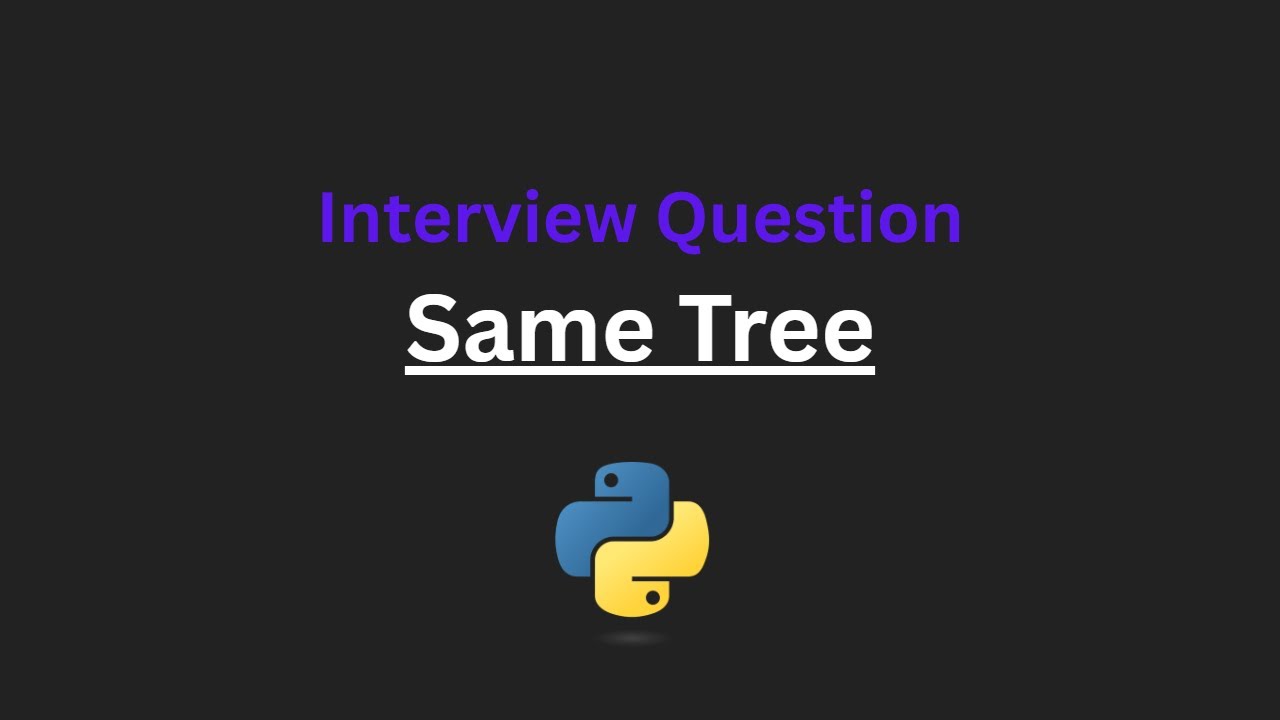 Same Tree - Leetcode 100 - Python