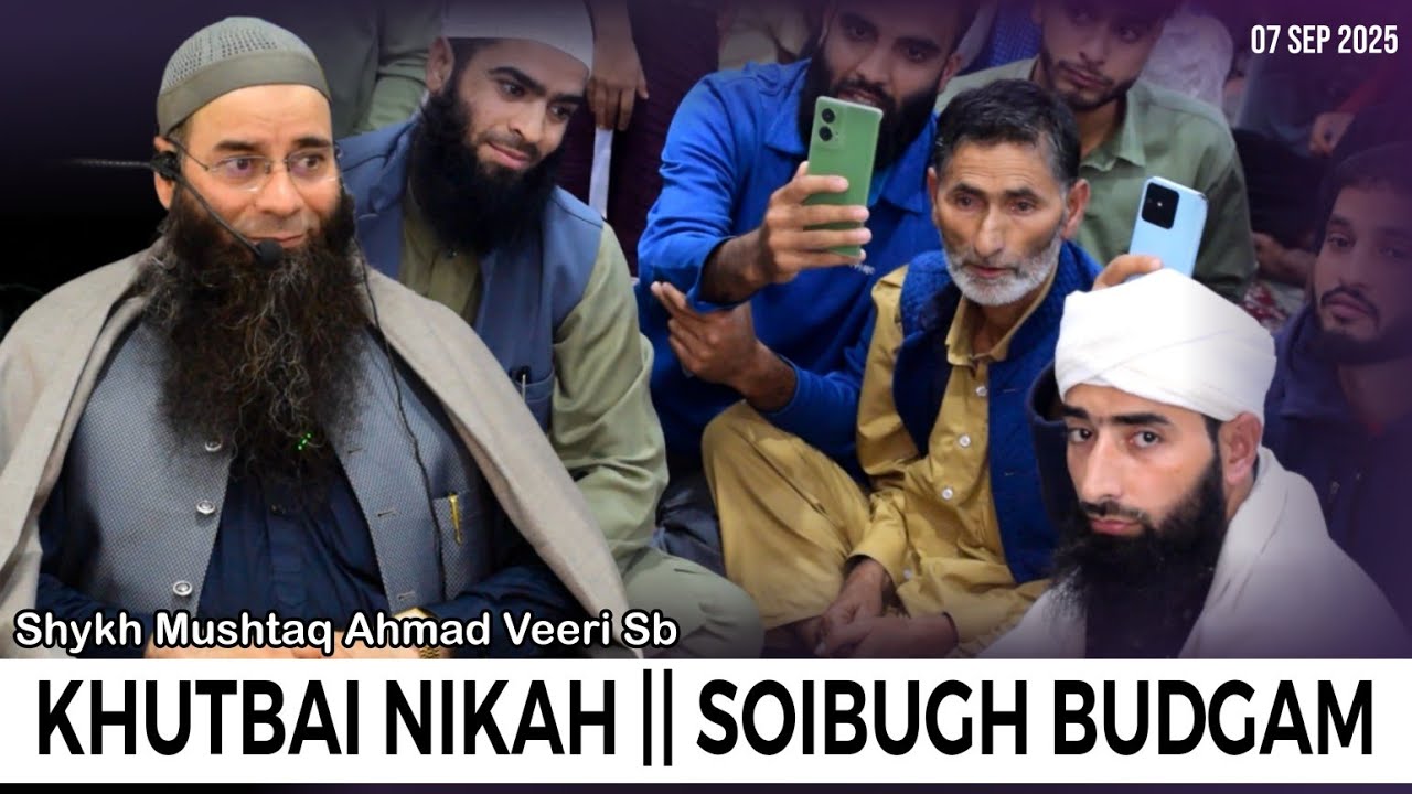 7 Sep• Special Khutbai Nikah • Sh Mushtaq Ahmad Veeri Sb • Soibugh Budgam • Inspiring Islamic Youth 