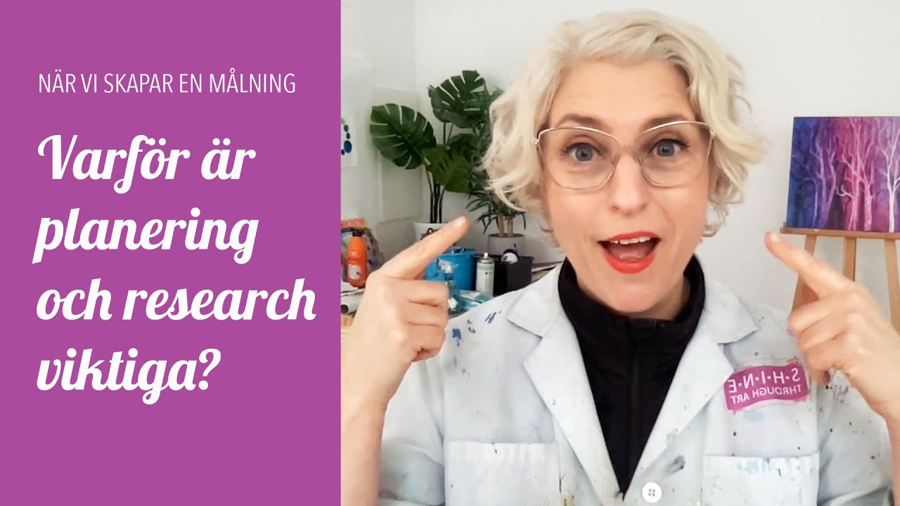 Nr 173: Varför är planering och research viktiga när vi skapar en målning? Få mina bästa tips!