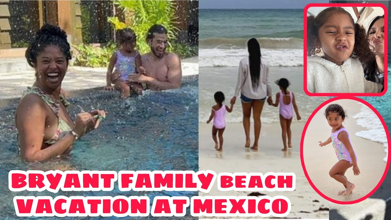 VANESSA BRYANT ENJOYS BEACH VACATION WITH HER DAUGHTERS AT MEXICO |  FAMILY TIME IS THE BEST