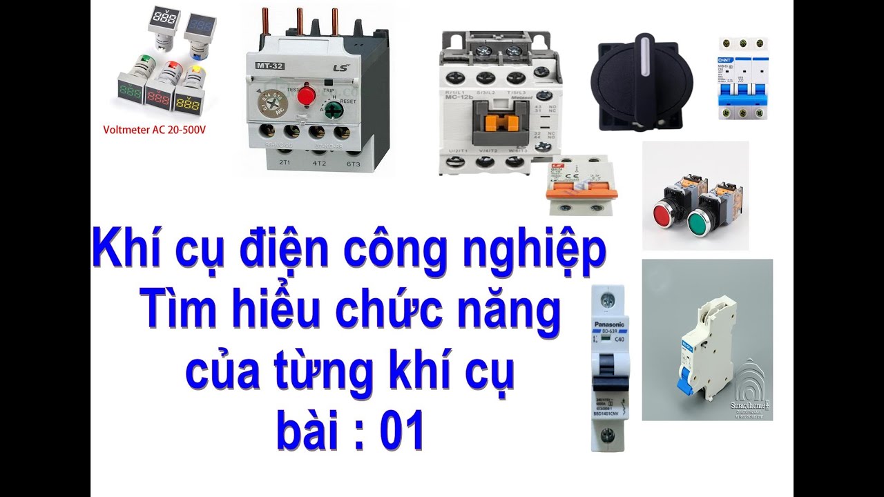 Bài 01   TÌM HIỂU NGUYÊN LÝ LÀM VIỆC CỦA KHÍ CỤ ĐIỆN CÔNG NGHIỆP CƠ BẢN