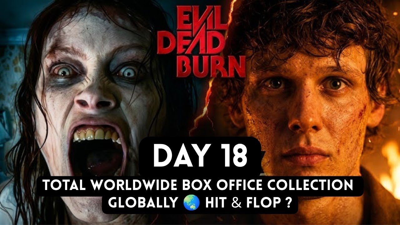 Evil Dead Burn Final Collection, box office collection evil dead burn day 18, horror movie 2026 evil