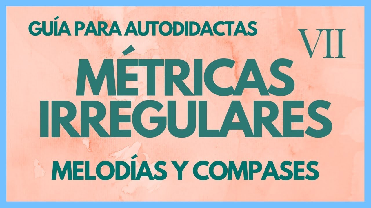 El Secreto de las M&Eacute;TRICAS IRREGULARES!!! Aprendiendo a Contar - GU&Iacute;A DEL M&Uacute;SICO AUTODIDACTA EP 7