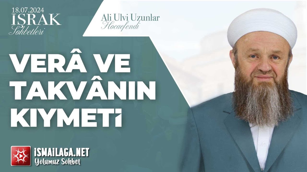 İşrak Sohbetleri; Verâ ve Takvânın Kıymeti - Ali Ulvi Uzunlar Hoca Efendi @ismailaganet